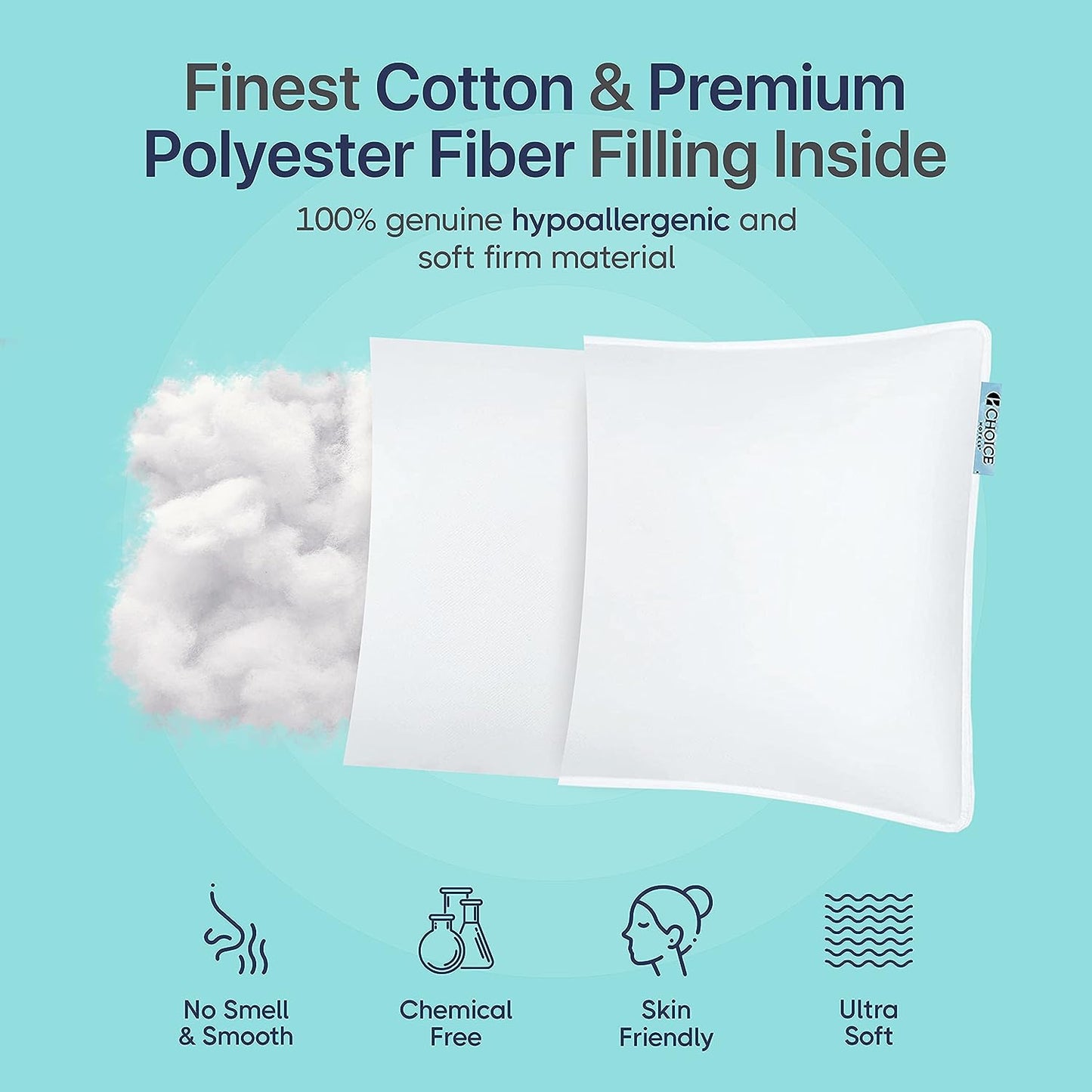 Finest cotton pillow with premium polyester fiber filling, hypoallergenic, ultra-soft and chemical-free material.
